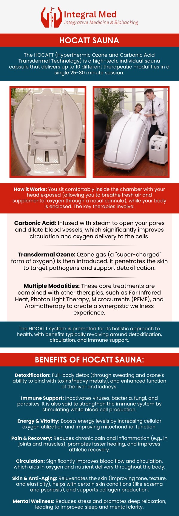 HOCATT Therapy is an advanced treatment designed to promote detoxification, improve overall wellness, and enhance the body's natural healing processes. It is a non-invasive method that helps individuals improve energy levels, reduce inflammation, and accelerate recovery, making it a popular choice for people seeking holistic wellness solutions. At Integral Med, our professional team offers HOCATT Therapy as part of our comprehensive health and wellness services. For more information, contact us today or schedule an appointment online. We are conveniently located at 340 W Butterfield Rd, Suite 3C, Elmhurst, IL 60126. HOCATT Therapy is an advanced treatment designed to promote detoxification, improve overall wellness, and enhance the body's natural healing processes. It is a non-invasive method that helps individuals improve energy levels, reduce inflammation, and accelerate recovery, making it a popular choice for people seeking holistic wellness solutions. At Integral Med, our professional team offers HOCATT Therapy as part of our comprehensive health and wellness services. For more information, contact us today or schedule an appointment online. We are conveniently located at 340 W Butterfield Rd, Suite 3C, Elmhurst, IL 60126.